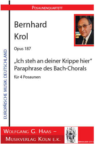 Krol, Bernhard 1920 - 2013; Ich steh an deiner Krippe", Op.187 für 4 Posaunen