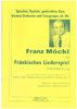 Möckl,Franz 1925-1914, Fränkisches Liederspiel, MWV041, SCORE