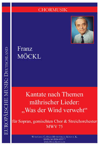 Moeckl,Franz 1925-2014; Kantate nach Themen mährischer Lieder: „Was der Wind verweht“ MWV 75