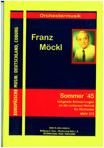 Möckl,Franz 1925-2014, Sommer ’45 MWV 272 klingende Erinnerungen an die verlorene Heimat, PARTITUR