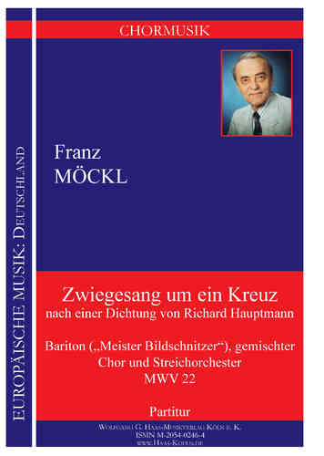 Moeckl,Franz 1925-2014; Zwiegesang um ein Kreuz MWV 22,Sopran, Bariton gem.Chor und Streichorchester