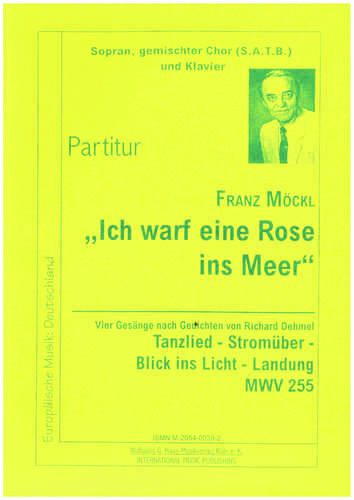 Möckl, Franz 1925-2014,"Ich warf eine Rose ins Meer" 4 Gesänge für Sopran, gem. Chor,Piano,MWV 255