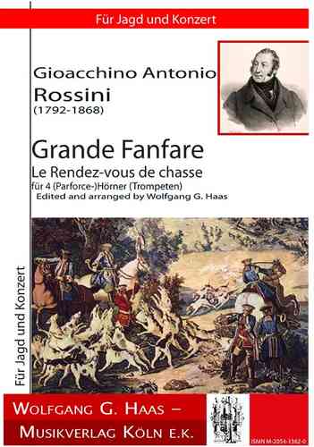Rossini, Gioachino Antonio 1792-1868;Grande Fanfare-Le Rendez-vous de chasse 4(Parforce-)Hörner