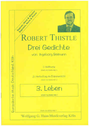 Thistle,Robert *1945;(3)Lieder n.Texten v. Ingeborg Reimann RTWV15;3 Leben;Sopran,Horn,Klavier