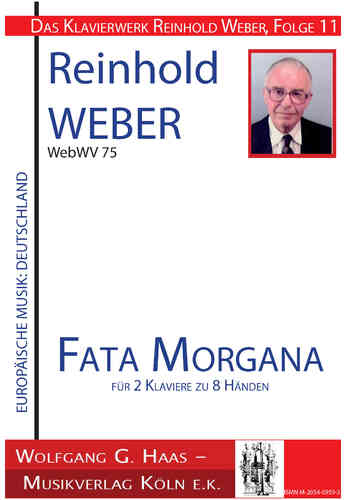 Das Klavierwerk Reinhold Weber Nr. 11 Weber, Reinhold 1927-2013 Fata Morgana für 2 Klaviere zu 8 Hän