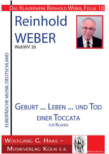 Weber, Reinhold 1927-2013 Geburt, Leben und Tod einer Toccata für Klavier, WebWV 26