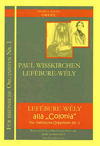 Wisskirchen,Paul; Lefébur alla Colonia; FÜR RHEINISCHE ORGANISTEN Folge 1;