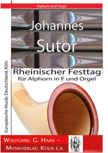 Sutor, Johannes; Rheinischer Festtag; para Trompa de los Alpes en F y de órgano