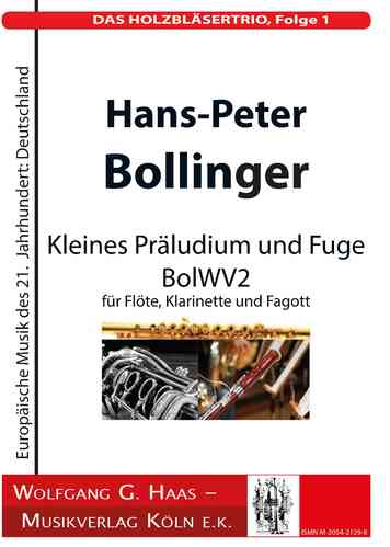 Bollinger, Hans.-Peter. Kleines Präludiumund Fuge BolWV 2 für Flöte, Klarinette und Fagott