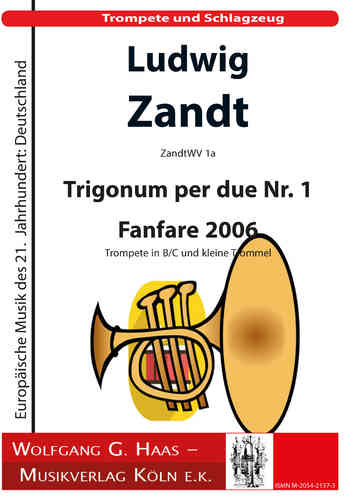 Zandt,Ludwig *1955; Trigonum per due Nr. 1 Fanfare 2006 / Trompete in B/C und kleine Trommel