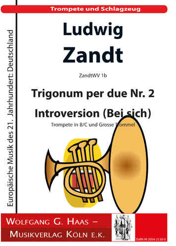 Zandt,Ludwig *1955 Trigonum per due Nr. 2 Introversion „Bei sich“/ Trompete in B/C und große Trommel