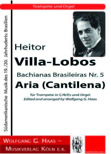 Villa-Lobos, Heitor; Bachianas Brasileiras Nr. 5 Aria (Cantilena) für Trompete in C/B/Es und Orgel