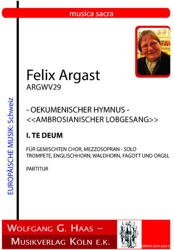 Argast, Felix *1936 Te Deum - Oekumenischer Hymnus - (Ambrosianischer Lobgesang) ArgWV29, PARTITUR