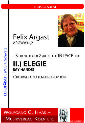 Argast, Felix; Siebenteiliger Zyklus IN PACE ArgWV 31,2, tenor-sax, org
