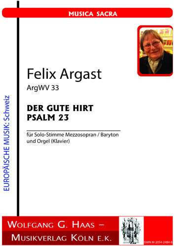 Argast, Felix * 1936; THE GOOD SHEPHERD - PSALM 23, ArgWV33 Mezzosopran /Baryton, Organ(Piano)